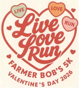 Farmer Bob's Valentine's Live, Love, Run 5K - Valentine's Live, Love, Run 5K