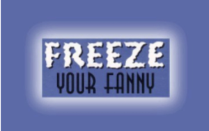 Freeze Your Fanny