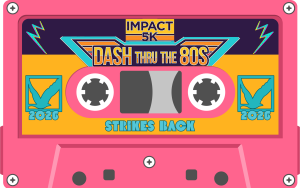 Impact 5K: Dash Thru the 80s