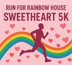 Run for Rainbow House Sweetheart Sprint 5K - 5K Run/Walk