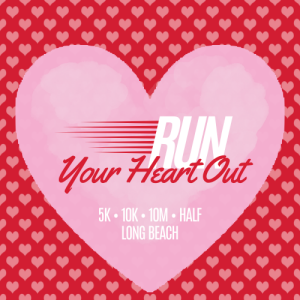 Run Your Heart Out – 5K, 10K, 10-Miler, Half Marathon