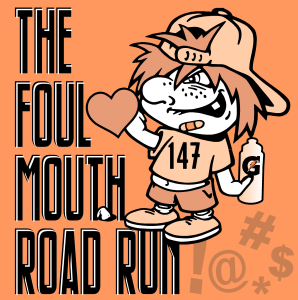 The Foul Mouth Road Run! - The Foul Mouth Road Run