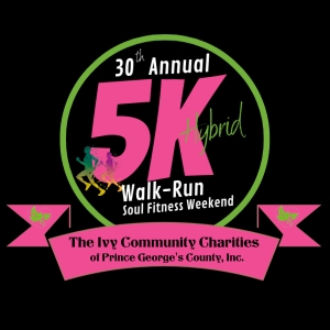 The Ivy Community Charities of Prince George's County, Inc. -31st Annual 5K Walk-Run Soul Fitness Weekend