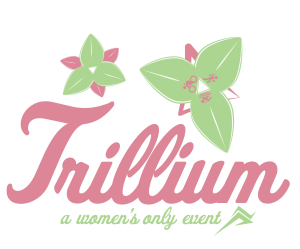 TRILLIUM — A WOMEN'S ONLY EVENT